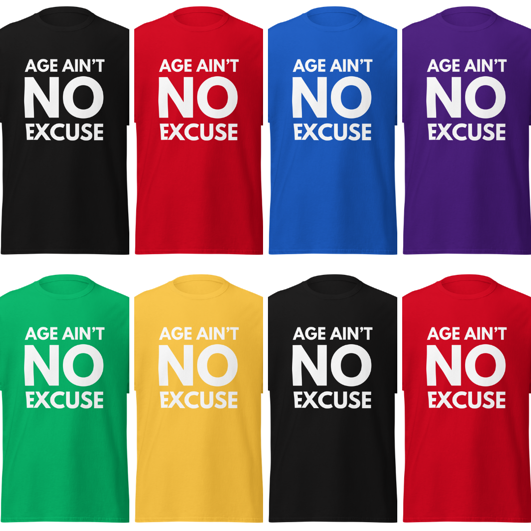 Age Ain't No Excuse Shirt