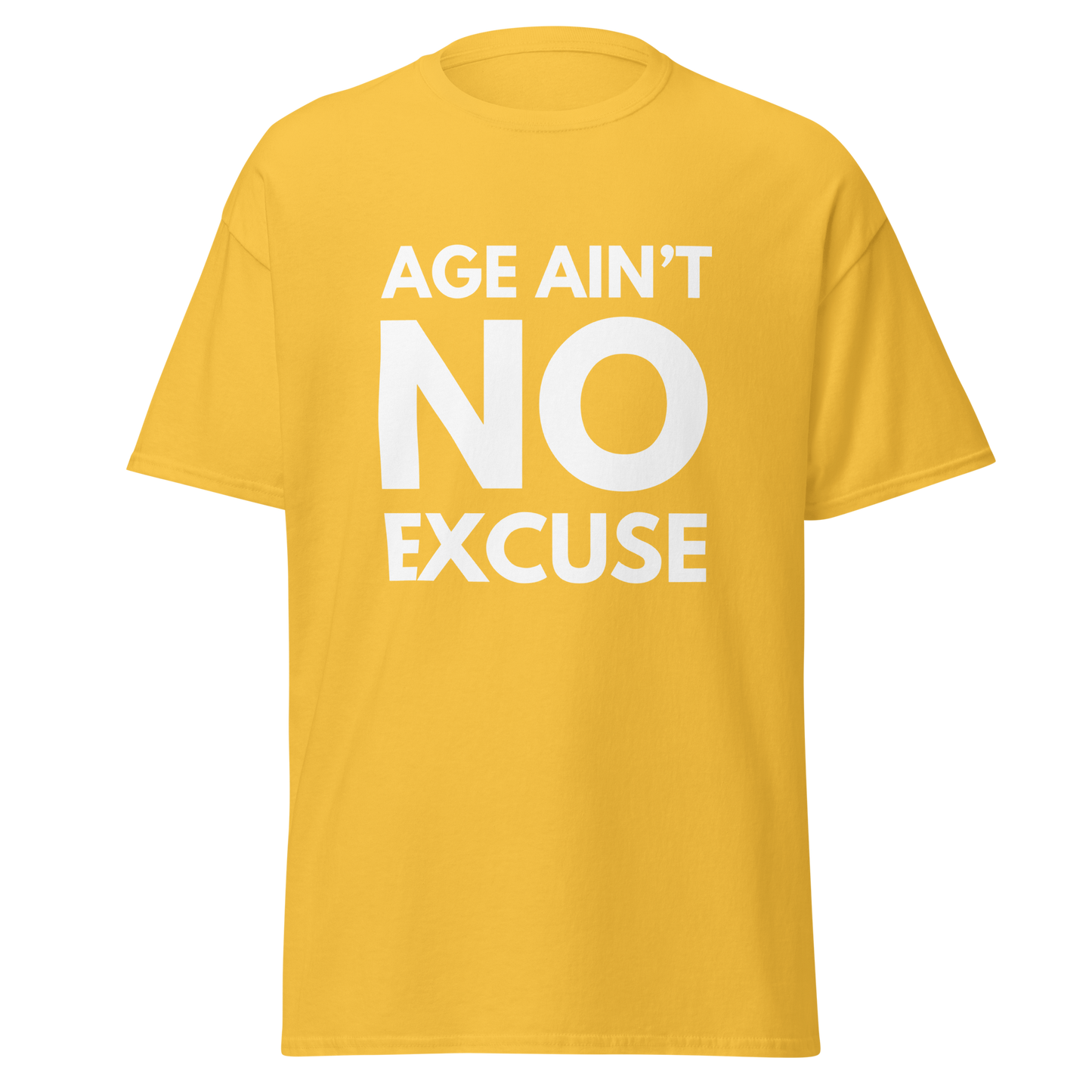 Age Ain't No Excuse Shirt