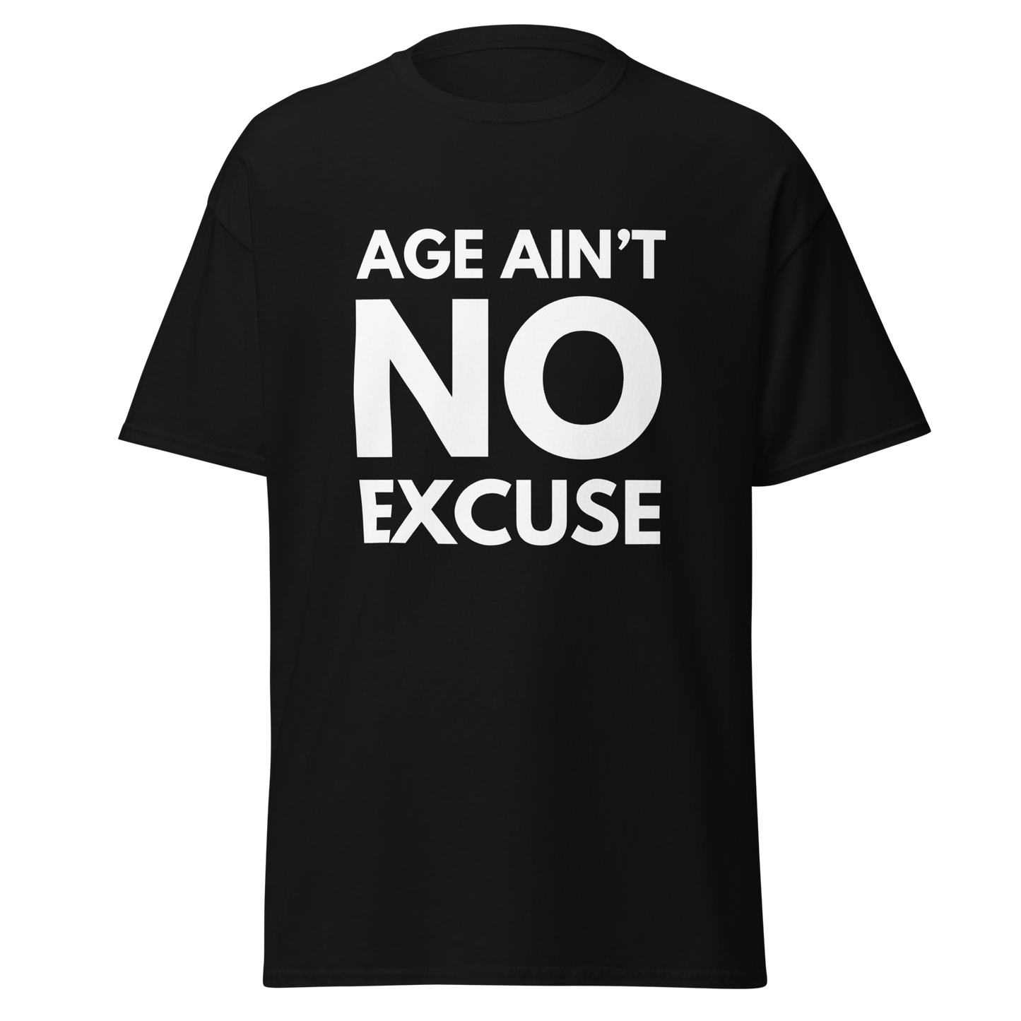 Age Ain't No Excuse Shirt